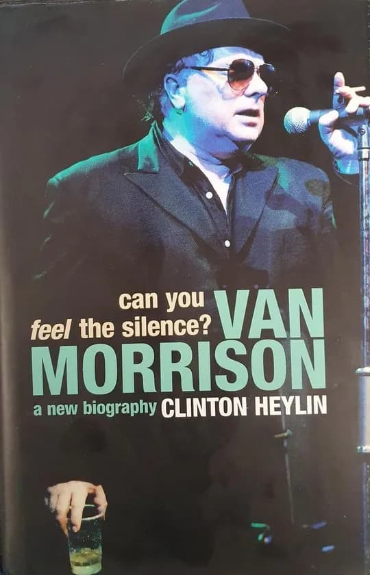 Can You Feel The Silence? Van Morrison: A New Biography